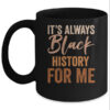 It s Always Black History For Me African Melanin Girl Mug 11oz Mug Black front 600x.jpg