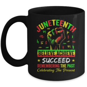 Juneteenth Believe Succeed Remembering The Past Affrican Mug 11oz Mug Black front 600x 1.jpg