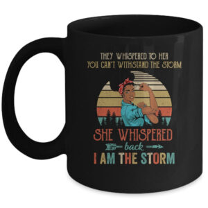 She Whispered Back I Am The Storm Black Woman Strong Vintage Mug 11oz Mug Black front 600x.jpg