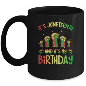 Its Juneteenth And My Birthday African Black Juneteenth Mug 11oz Mug Black front 600x.jpg