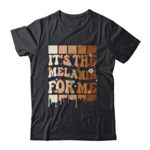 It s The Melanin For Me Black History Month History Groovy Classic T Shirt Black 600x 1.jpg
