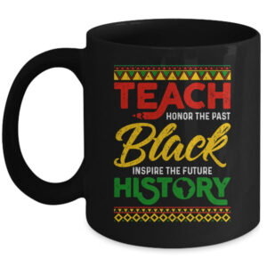 Teach Black History Month Pride African Educator Teacher Mug 11oz Mug Black front 600x.jpg