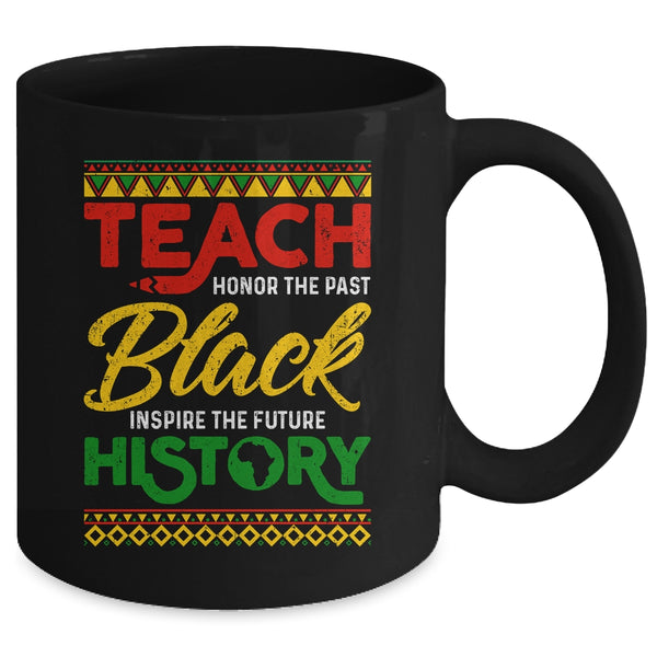 Teach Black History Month Pride African Educator Teacher Mug 11oz Mug Black back 600x.jpg