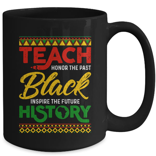Teach Black History Month Pride African Educator Teacher Mug 15oz Mug Black back 600x.jpg