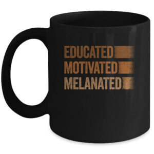 Educated Motivated Melanated Black History African Pride Mug 11oz Mug Black front 600x.jpg