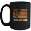 Pretty Black And Educated I Am The Strong African Queen Mug 15oz Mug Black front 600x.jpg