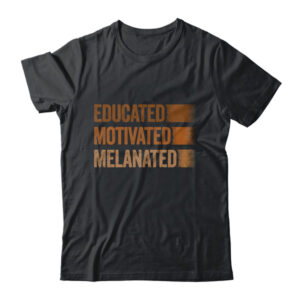 Educated Motivated Melanated Black History African Pride Classic T Shirt Black 600x.jpg