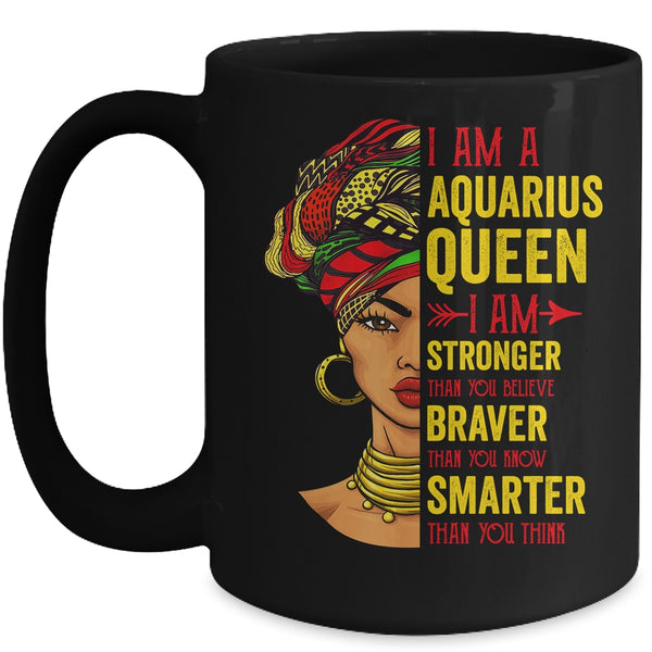 Aquarius Queen I Am Stronger Birthday For Aquarius Zodiac Mug 15oz Mug Black front 600x 1.jpg