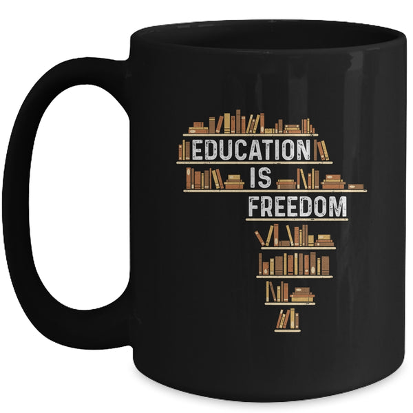 Africa Education Is Freedom Black History Teacher Men Women Mug 15oz Mug Black front 600x 2.jpg