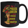 Pisces Queen I Am Stronger Birthday For Pisces Zodiac Mug 15oz Mug Black back 600x 2.jpg