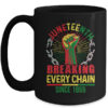 Juneteenth Breaking Every Chain Since 1865 African Men Women Mug 15oz Mug Black front 600x.jpg