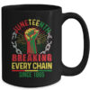 Juneteenth Breaking Every Chain Since 1865 African Men Women Mug 15oz Mug Black back 600x.jpg