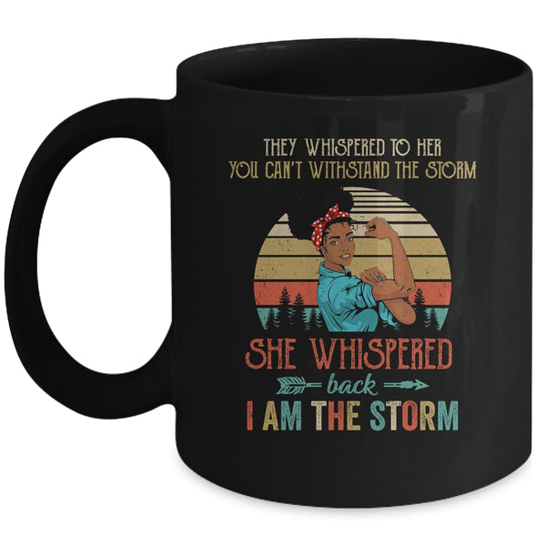 She Whispered Back I Am The Storm Black Woman Strong Vintage Mug 11oz Mug Black front 600x 1.jpg