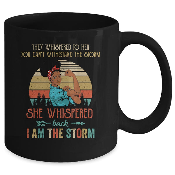 She Whispered Back I Am The Storm Black Woman Strong Vintage Mug 11oz Mug Black back 600x 1.jpg