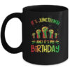 Its Juneteenth And My Birthday African Black Juneteenth Mug 11oz Mug Black front 600x 1.jpg