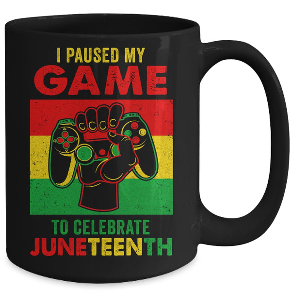 Funny I Paused My Game To Celebrate Juneteenth Black Gamers Mug 15oz Mug Black back 600x 1.jpg