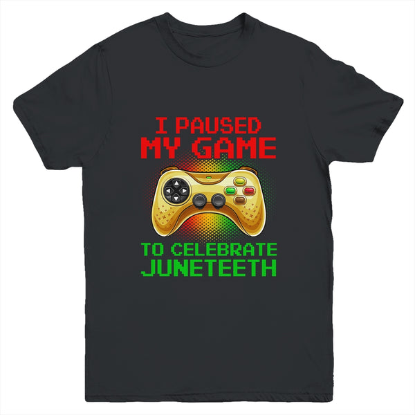 Juneteenth Gamer I Paused My Game To Celebrate Juneteeth Youth Youth T Shirt Black 600x.jpg