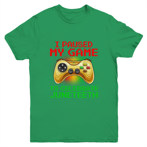 Juneteenth Gamer I Paused My Game To Celebrate Juneteeth Youth Youth T Shirt Irish Green 600x.jpg