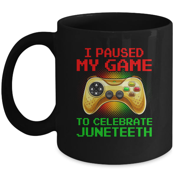 Juneteenth Gamer I Paused My Game To Celebrate Juneteeth Mug 11oz Mug Black front 600x.jpg