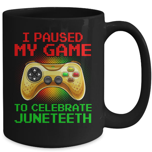Juneteenth Gamer I Paused My Game To Celebrate Juneteeth Mug 15oz Mug Black back 600x.jpg
