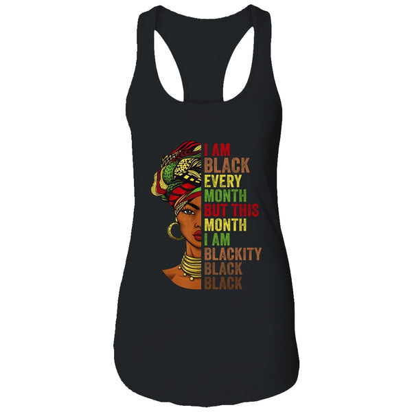 Im Black Every Month This Month I Am Blackity Black Black Women s Ideal Racerback Tank Black 600x.jpg