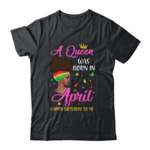 Queen Was Born In April Birthday Girl Black Women African Classic T Shirt Black 600x.jpg