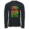 July 4th Juneteenth 1865 Because My Ancestors Long Sleeve T Shirt Black 600x.jpg