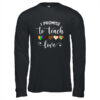 I Promise To Teach Love Cute Teacher Gift Long Sleeve T Shirt Black 600x.jpg