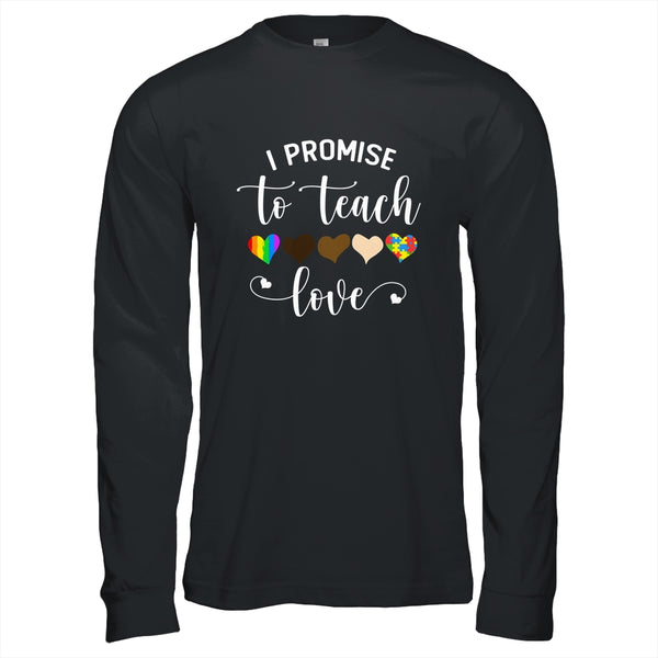 I Promise To Teach Love Cute Teacher Gift Long Sleeve T Shirt Black 600x.jpg