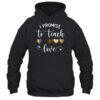 I Promise To Teach Love Cute Teacher Gift Pullover Hoodie Black 600x.jpg
