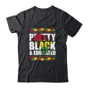 Pretty Black And Educated Black Month History African Gift Classic T Shirt Black 600x.jpg