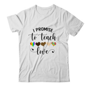 I Promise To Teach Love Autism African LGBT Pride Teacher Classic T Shirt White 600x.jpg
