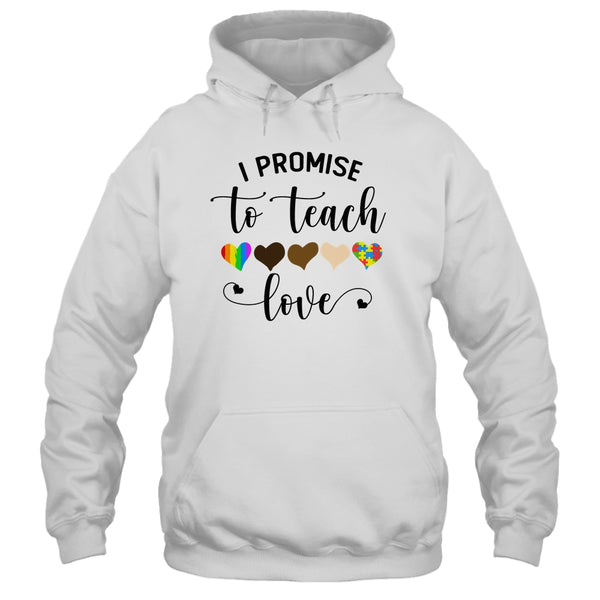 I Promise To Teach Love Autism African LGBT Pride Teacher Pullover Hoodie White 600x.jpg