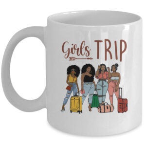Girls Trip Black Women Queen Melanin African American Pride Mug 11oz Mug White 600x.jpg