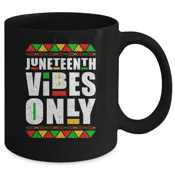 Juneteenth Vibes Only Melanin Black Men Women Mug 11oz Mug Black dc4fb58c 0f79 44a3 803b a4d3cebc5b03 600x.jpg