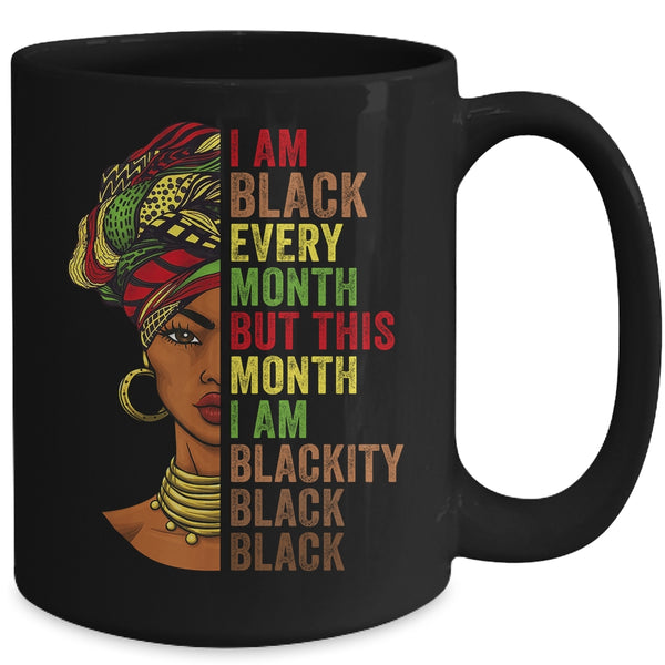 Im Black Every Month This Month I Am Blackity Black Black Mug 15oz Mug Black 097c164a ccac 4aa4 9488 de9b5e5d37f8 600x.jpg