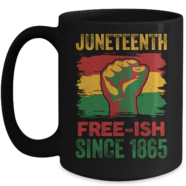 Juneteenth Free Ish Since 1865 Independence Day Black Pride Mug 15oz Mug Black 600x.jpg