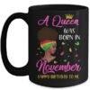 Queen Was Born In November Birthday Girl Black Women African Mug 15oz Mug Black 600x.jpg
