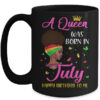 Queen Was Born In July Birthday Girl Black Women African Mug 15oz Mug Black 600x.jpg