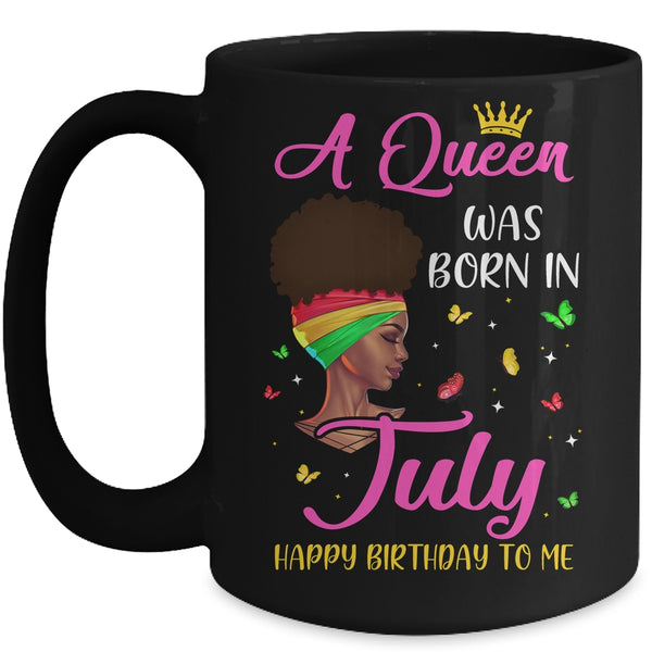 Queen Was Born In July Birthday Girl Black Women African Mug 15oz Mug Black 600x.jpg