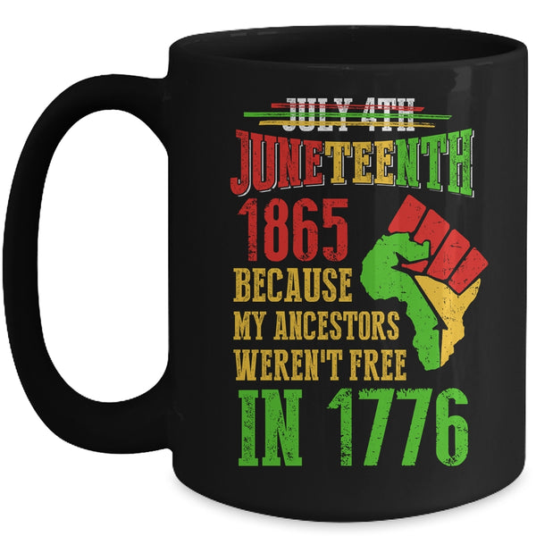 July 4th Juneteenth 1865 Because My Ancestors Mug 15oz Mug Black 600x.jpg