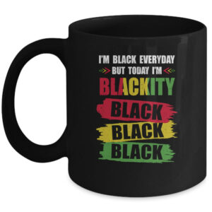 I m Blackity Black African American Black Power Juneteenth Mug 11oz Mug Black 600x.jpg