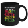 I m Blackity Black African American Black Power Juneteenth Mug 11oz Mug Black 86d96dcd 0851 4dad b6f2 050e3c319759 600x.jpg