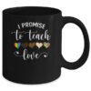 I Promise To Teach Love Cute Teacher Gift Mug 11oz Mug Black 95ce41b4 fc73 4f4e b1b7 5f72704df46e 600x.jpg