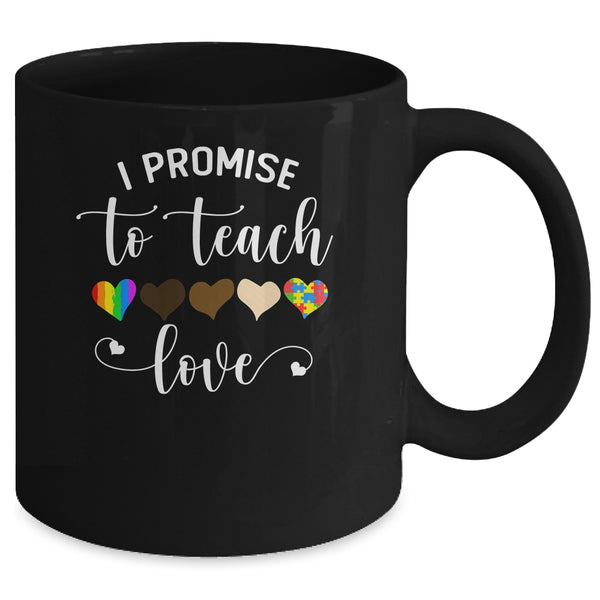 I Promise To Teach Love Cute Teacher Gift Mug 11oz Mug Black 95ce41b4 fc73 4f4e b1b7 5f72704df46e 600x.jpg
