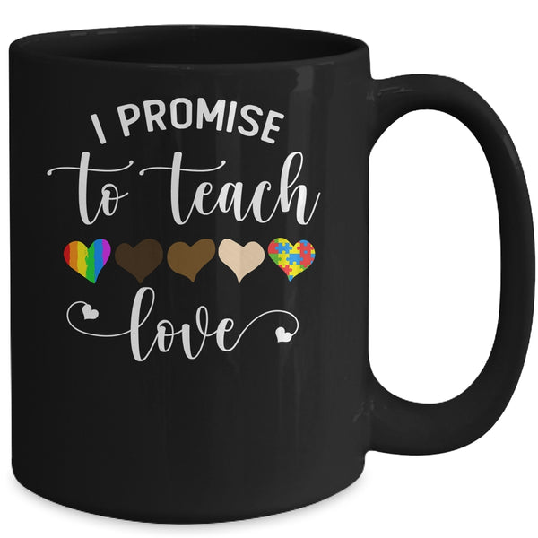 I Promise To Teach Love Cute Teacher Gift Mug 15oz Mug Black 739dfb6c c6a1 4b0f ae82 c273a1328241 600x.jpg