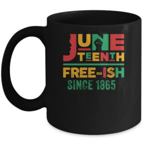 Juneteenth Freeish Since 1865 Melanin Ancestor Black History Mug 11oz Mug Black 600x.jpg