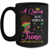 Queen Was Born In June Birthday Girl Black Women African Mug 15oz Mug Black 600x.jpg