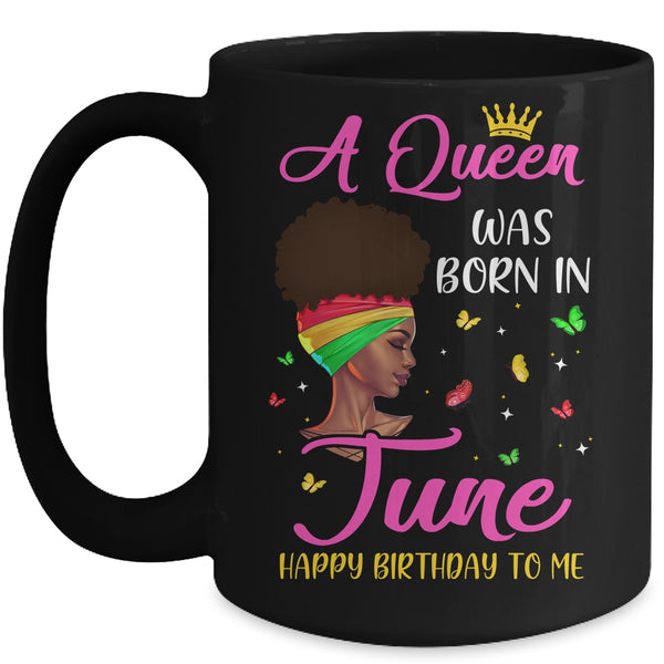 Queen Was Born In June Birthday Girl Black Women African Mug 15oz Mug Black 600x.jpg