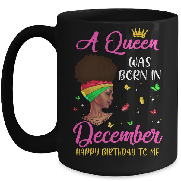 Queen Was Born In December Birthday Girl Black Women African Mug 15oz Mug Black 600x.jpg